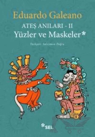Ateş Anıları - 2 / Yüzler ve Maskeler – Eduardo Galeano – Sel Yayıncılık kitap kapağı