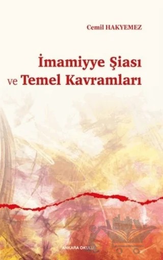 İmamiyye Şiası ve Temel Kavramları – Cemil Hakyemez – Ankara Okulu Yayınları kitap kapağı