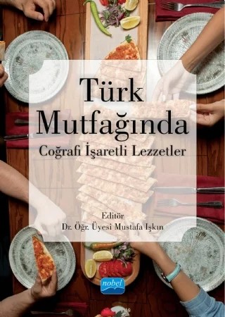 Türk Mutfağında Coğrafi İşaretli Lezzetler – Bayram Altıntaş, Emre Hastaoğlu, Ercan Polat, Esra Özkan Önem, İbrahim Tuğkan Şeker, Meral Yılmaz, Muhammed Yıldız, Mustafa Işkın, Özlem Akın – Nobel Akademik Yayıncılık kitap kapağı