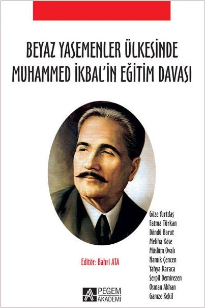 Beyaz Yasemenler Ülkesinde Muhammed İkbal’in Eğitim Davası – Bahri Ata, Fatma Türkan, Gamze Kekil, Göze Yurtdaş – Pegem Akademi Yayıncılık kitap kapağı