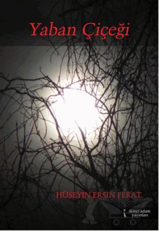Yaban Çiçeği – Hüseyin Ersin Ferat – İkinci Adam Yayınları kitap kapağı