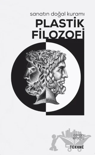 Sanatın Doğal Kuramı: Plastik Filozofi – Özkan Eroğlu – Tekhne Yayınları kitap kapağı