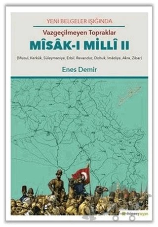 Yeni Belgeler Işığında Vazgeçilmeyen Topraklar Misak-ı Milli 2 – Enes Demir – Hiperlink Yayınları kitap kapağı