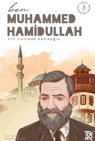 Ben Muhammed Hamidullah – Elif Canıbek Kesikoğlu – Türkiye Diyanet Vakfı Yayınları kitap kapağı