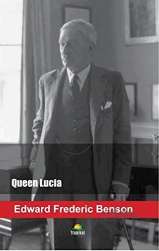 Queen Lucia – Edward Frederic Benson – Tropikal Kitap kitap kapağı