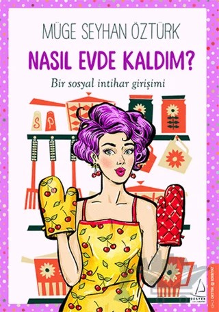 Nasıl Evde Kaldım – Müge Seyhan Öztürk – Destek Yayınları kitap kapağı