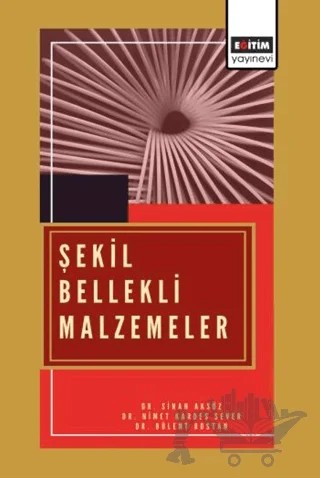 Şekil Bellekli Malzemeler – Sinan Aksöz, Nimet Kardeş Sever, Bülent Bostan – Eğitim Yayınevi - Bilimsel Eserler kitap kapağı