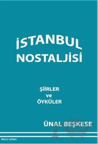 İstanbul Nostaljisi – Ünal Beşkese – İkinci Adam Yayınları kitap kapağı