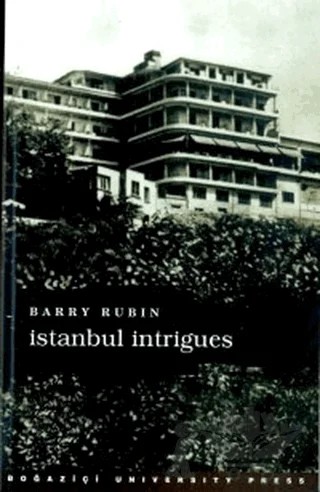 İstanbul Intrigues – Barry Rubin – Boğaziçi Üniversitesi Yayınevi kitap kapağı