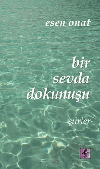 Bir Sevda Dokunuşu – Esen Onat – Efil Yayınevi kitap kapağı