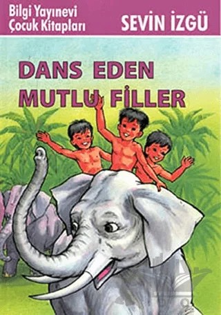 Dans Eden Mutlu Filler – Sevin İzgü – Bilgi Yayınevi kitap kapağı