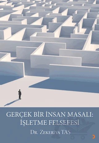 Gerçek Bir İnsan Masalı: İşletme Felsefesi – Zekeriya Taş – Cinius Yayınları kitap kapağı