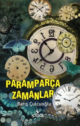 Paramparça Zamanlar – Barış Çulcuoğlu – Postiga Yayınları kitap kapağı