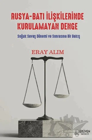 Rusya-Batı İlişkilerinde Kurulamayan Denge – Eray Alım – Serüven Yayınevi kitap kapağı