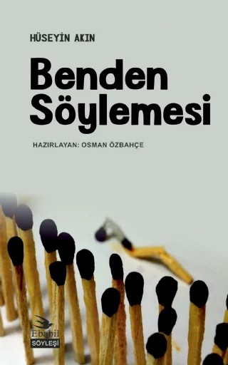 BENDEN SÖYLEMESİ (Söyleşi) – Hüseyin Akın – Ebabil Yayınları kitap kapağı