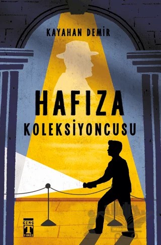 Hafıza Koleksiyoncusu – Kayahan Demir – Genç Timaş kitap kapağı