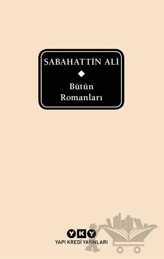 Sabahattin Ali Bütün Romanları – Sabahattin Ali – Yapı Kredi Yayınları kitap kapağı