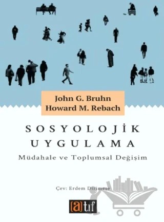 Sosyolojik Uygulama: Müdahale ve Toplumsal Değişim – Howard M. Rebach, John G. Bruhn – Atıf Yayınları kitap kapağı