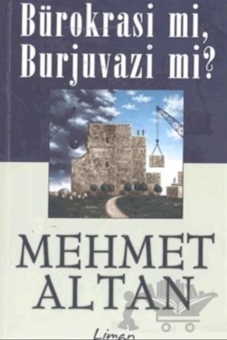 Bürokrasi mi, Burjuvazi mi? – Mehmet Altan – Liman Kitaplar kitap kapağı