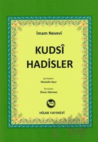Kudsi Hadisler – Ebu Zekeriyya Muhyiddin Bin Şeref En-Nevevi Ed-Dimeşki, Muhyiddin Ebu Zekeriya – Hisar Yayınevi kitap kapağı