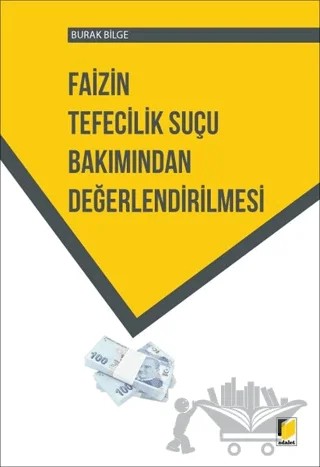 Faizin Tefecilik Suçu Bakımından Değerlendirilmesi – Burak Bilge – Adalet Yayınevi kitap kapağı