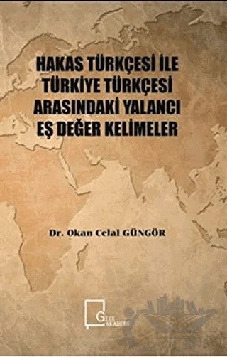 Hakas Türkçesi ile Türkiye Türkçesi Arasındaki Yalancı Eş Değer Kelimeler – Okan Celal Güngör – Gece Akademi kitap kapağı