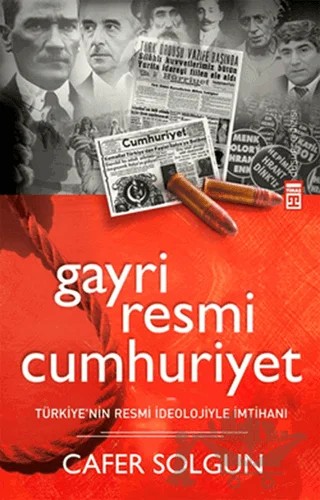 Gayriresmi Cumhuriyet – Cafer Solgun – Timaş Yayınları kitap kapağı