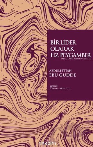 Bir Lider Olarak Hz. Peygamber – Abdulfettâh Ebû Gudde – Takdim kitap kapağı