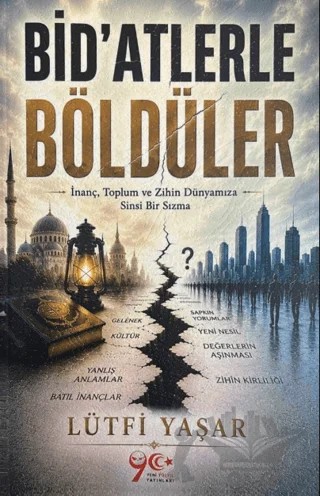 Bid'atlerle Böldüler – Lütfi Yaşar – Yeni Yüzyıl Yayınları kitap kapağı