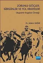 Zorunlu Göçler Sürgünler ve Yol Hikayeleri - Ulupamir Kırgızları Örneği- – Adem Sağır – Nobel Akademik Yayıncılık kitap kapağı