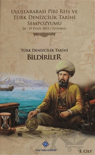 Uluslararası Piri Reis ve Türk Denizcilik Tarihi Sempozyumu Cilt: 5 – Kolektif – Türk Tarih Kurumu Yayınları kitap kapağı
