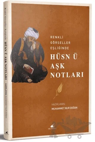 Renkli Görseller Eşliğinde Hüsn Ü Aşk Notları – Muhammet Nur Doğan – Yelkenli Yayınevi kitap kapağı