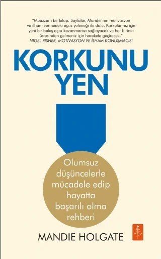 KORKUNU YEN - Olumsuz düşüncelerle mücadele edip hayatta başarılı olma rehberi - FIGHT THE FEAR - How to beat your negative mindset and win in life – Mandie Holgate – Nobel Yaşam kitap kapağı