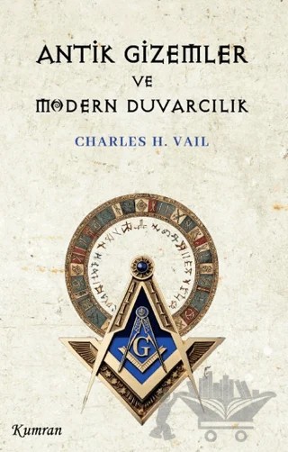 Antik Gizemler ve Modern Duvarcılık – Charles H. Vail – Kumran Yayınları kitap kapağı