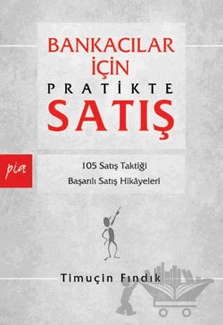 Bankacılar İçin Pratikte Satış – Timuçin Fındık – Pia Yayınları kitap kapağı