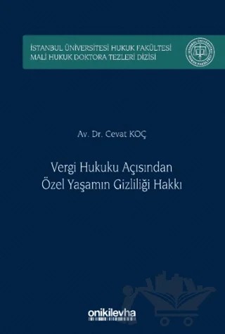 Vergi Hukuku Açısından Özel Yaşamın Gizliliği Hakkı İstanbul Üniversitesi Hukuk Fakültesi Mali Hukuk Doktora Tezleri Dizisi No: 5 – Cevat Koç – On İki Levha Yayınları kitap kapağı