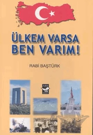 Ülkem Varsa Ben Varım! – Rabi Baştürk – Arı Sanat Yayınevi kitap kapağı