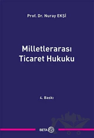 Milletlerarası Ticaret Hukuku – Nuray Ekşi – Beta Yayınevi kitap kapağı