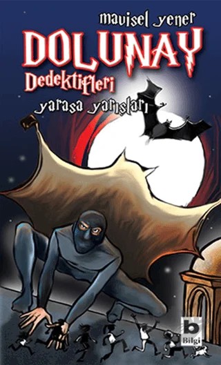 Dolunay Dedektifleri - Yarasa Yarışları – Mavisel Yener – Bilgi Yayınevi kitap kapağı