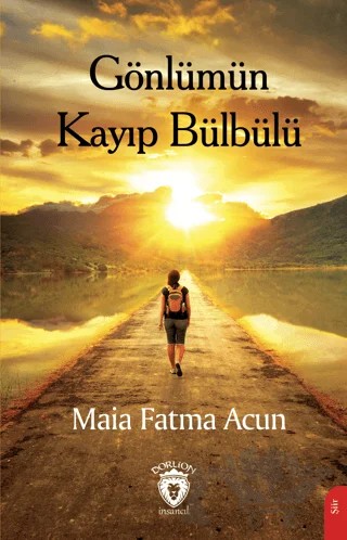 Gönlümün Kayıp Bülbülü – Maia Fatma Acun – Dorlion Yayınları kitap kapağı