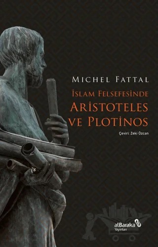İslam Felsefesinde Aristoteles ve Plotinos – Mıchel Fattal – Albaraka Yayınları kitap kapağı