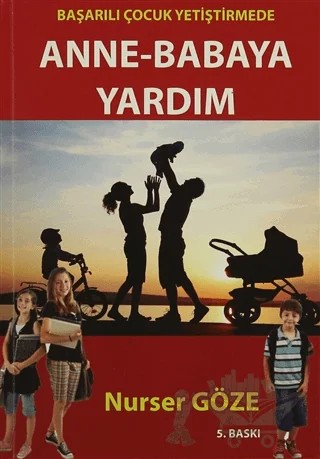 Başarılı Çocuk Yetiştirmede Anne Babaya Yardım – Nurser Göze – Yazarın Kendi Yayını - Nurser Göze kitap kapağı