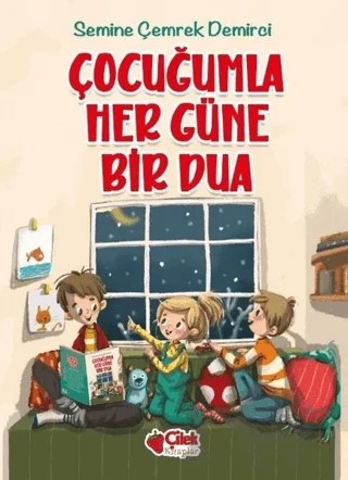 Çocuğumla Her Güne Bir Dua – Semine Çemrek Demirci – Çilek Kitaplar kitap kapağı