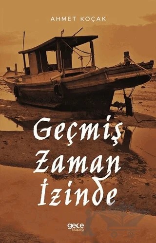 Geçmiş Zaman İzinde – Ahmet Koçak – Gece Kitaplığı kitap kapağı