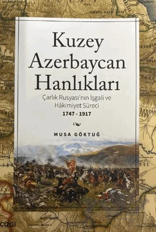 Kuzey Azerbaycan Hanlıkları – Musa Göktuğ – Çizgi Kitabevi Yayınları kitap kapağı