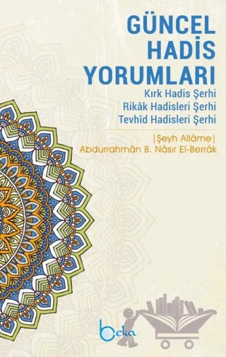 Güncel Hadis Yorumları – Abdurrahman b. Nasır el-Berrak – Beka Yayınları kitap kapağı