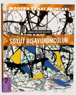 Modern Sanat Akımları: Soyut Dışavurumculuk – Debra Brinker Balken – HayalPerest Kitap kitap kapağı