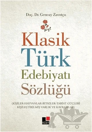 Klasik Türk Edebiyatı Sözlüğü – Gencay Zavotçu – Kesit Yayınları kitap kapağı