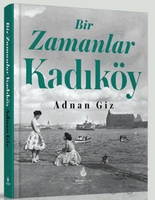 Bir Zamanlar Kadıköy – Adnan Giz – İBB Yayınları kitap kapağı