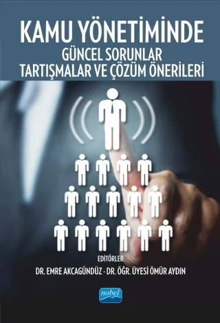 Kamu Yönetiminde Güncel Sorunlar Tartışmalar ve Çözüm Önerileri – Ahmet Apan, Aydın Akpınar, Burak Hamza Eryiğit, Dilek Memişoğlu Gökbınar, Emre Akcagündüz, Fatma Neval Genç, Filiz Tufan Emini Kurtuluş, Gökben Demirbaş, Güldenur Aydın, H. Tuğba Eroğlu, Hüseyin Gül, Levent Memiş, Mehmet Koca, Murat Önder, Mustafa Kocaoğlu, Müzeyyen Bilge Çıragöz, Osman Kürşat Acar – Nobel Akademik Yayıncılık kitap kapağı